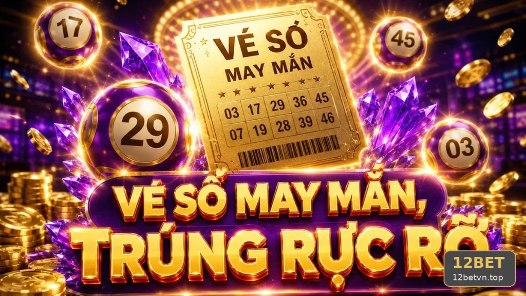 Xổ Số 12BET: Đọc Chi Tiết Giao Diện Vé Số, Kiểm Tra Kỳ Quay Và Nguồn Công Bố Kết Quả – Góc Kiểm Chứng Theo Tên Miền 12betvn.top